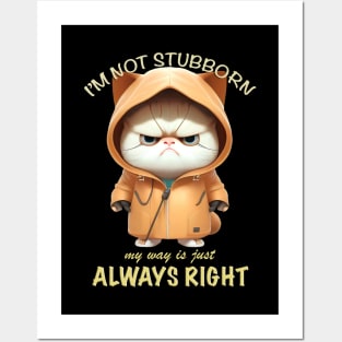 Cat Kitten I'm Not Stubborn My Way Is Just Always Right Cute Adorable Funny Quote Posters and Art